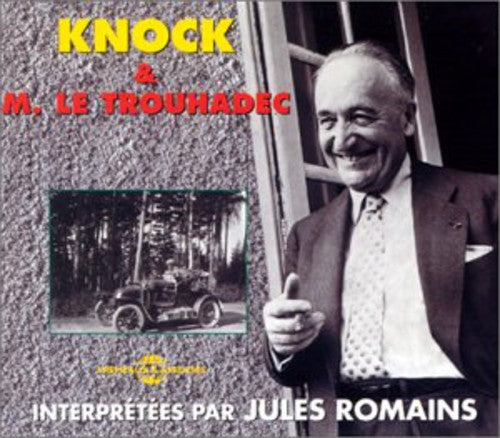 Jules Romains - Knock & M Le Trouhadeclu/Interpretees Par Jules Ro