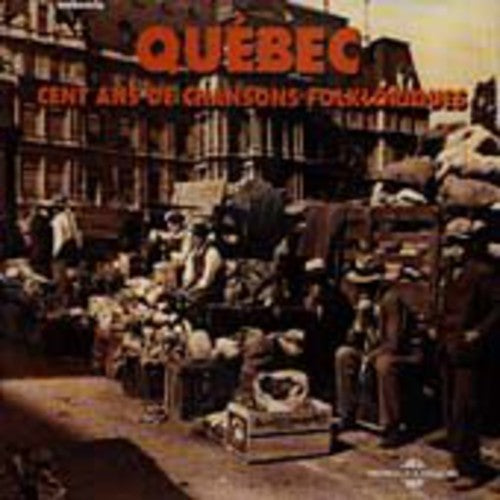 Various Artists - Quebec Cent Ans de Chansons Folkloriques