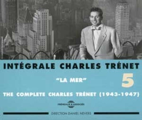 Charles Trenet - Vol. 5-Integrale Edition/La Mer 1943-1947