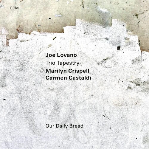 Joe Lovano / Marilyn Crispell / Carmen Castaldi - Our Daily Bread