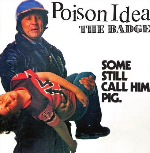 Poison Idea - The Badge / Portland Cop Remix 7