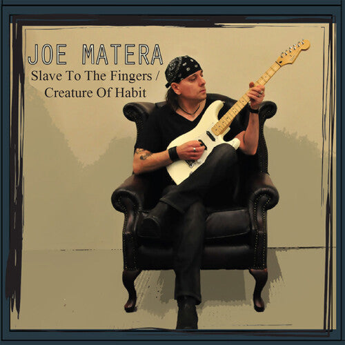 Joe Matera - Slave To The Fingers / Creature Of Habit
