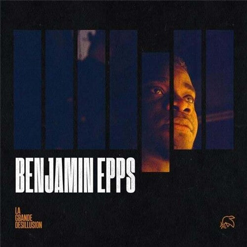 Benjamin Epps - La Grande Desillusion: Edition 2