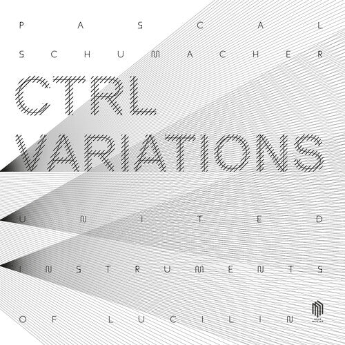 Schumacher/ United Instruments of Lucilin - CTRL Variations