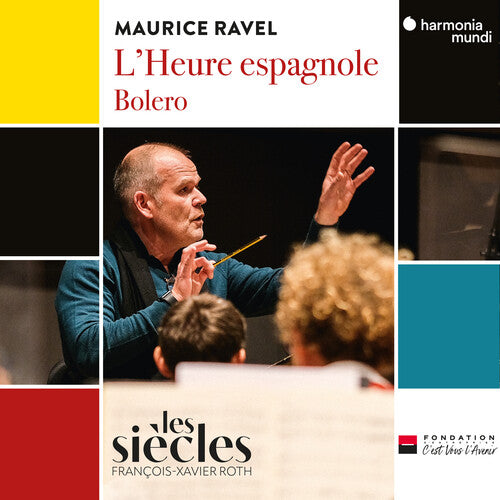 Les Siecles - Ravel: L'Heure espagnole, Bolero