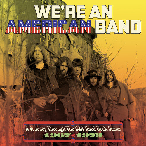 We're an American Band: Journey Through the USA - We're An American Band: A Journey Through The USA Hard Rock Scene 1967-1973 / Various
