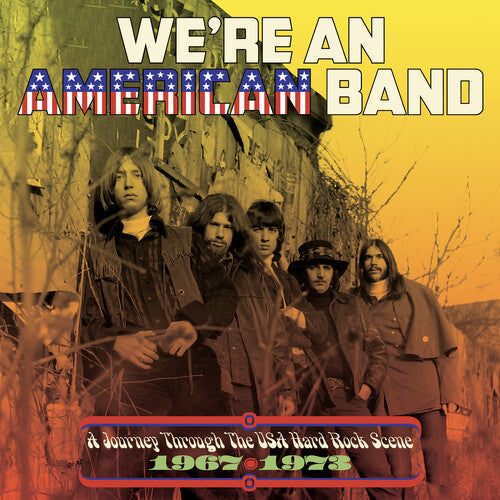 We're an American Band: Journey Through the Usa - We're An American Band: A Journey Through The USA Hard Rock Scene 1967-1973 / Various