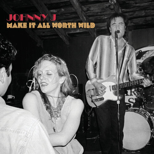 Johnny J - Make It All Worth Wild