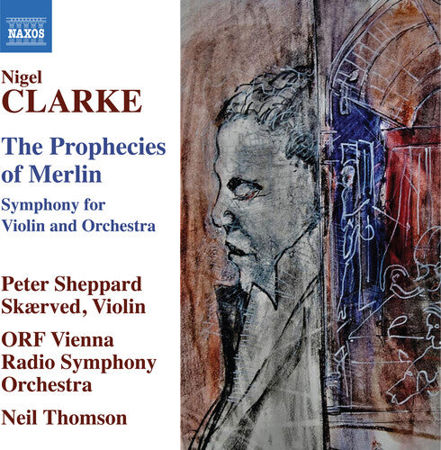 Clarke/ Skaerved/ Orf Vienna Radio Symphony Orch - Prophecies of Merlin