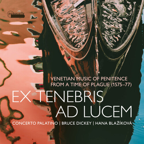 Croce/ Gabrieli/ Grillo - Ex Tenebris Ad Lucem