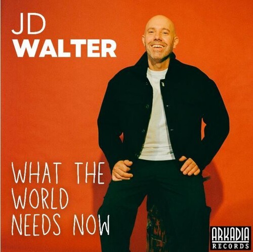 J.D. Walter - What The World Nneds Now