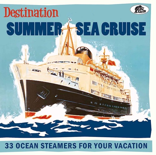 Destination Summer Sea Cruise: 33 Ocean/ Various - Destination Summer Sea Cruise: 33 Ocean Steamers For Your Vacation (Various Artists)