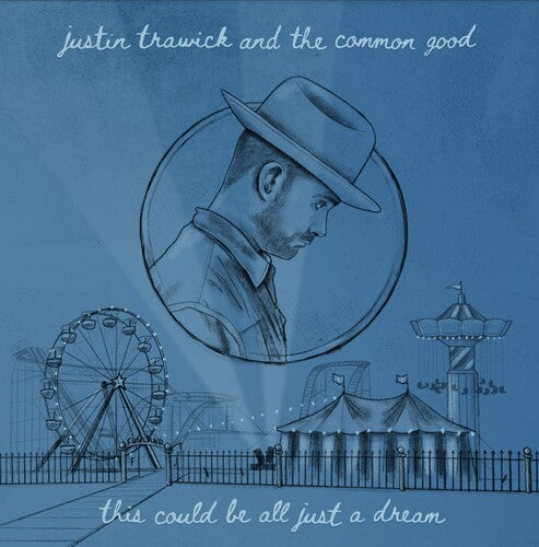 Justin Trawick & the Common Good - This Could Be All Just A Dream