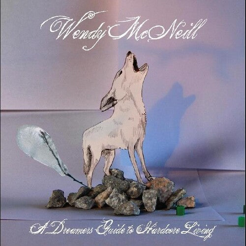 Wendy McNeill - A Dreamers Guide To Hardcore Living