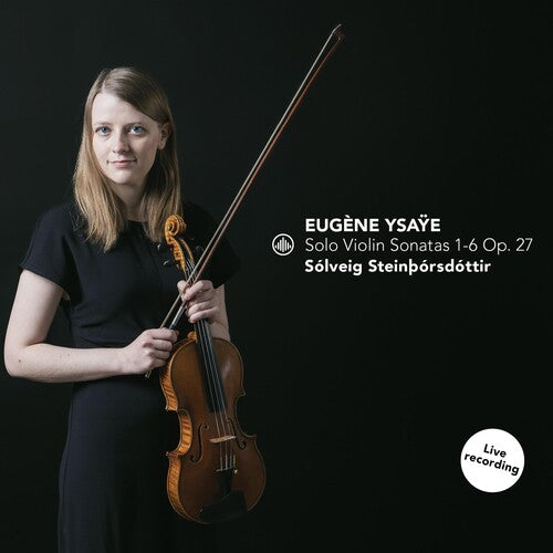 Solveig Steinthorsdottir - Solo Violin Sonatas 1-6 Op. 27