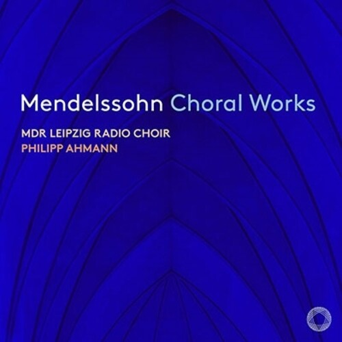 Mendelssohn/ Mdr Leipzig Radio Choir - Choral Works