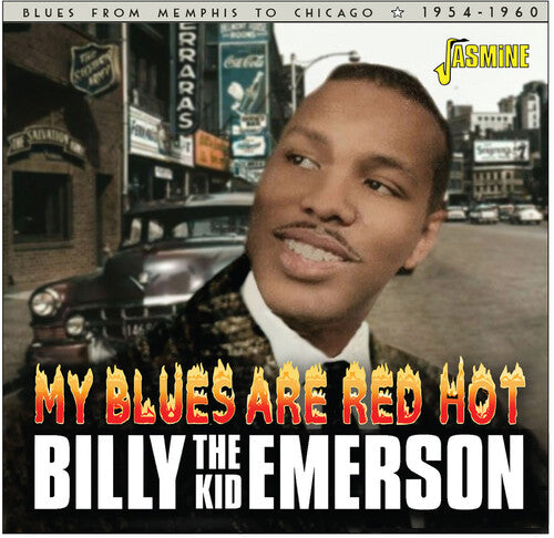 Billy Emerson the Kid - My Blues Are Red Hot: Blues From Memphis To Chicago 1954-1960