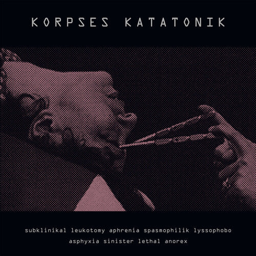 Korpses Katatonik - Subklinikal Leukotomy Aphrenia Spasmophilik Lyssophobo Asphyxia