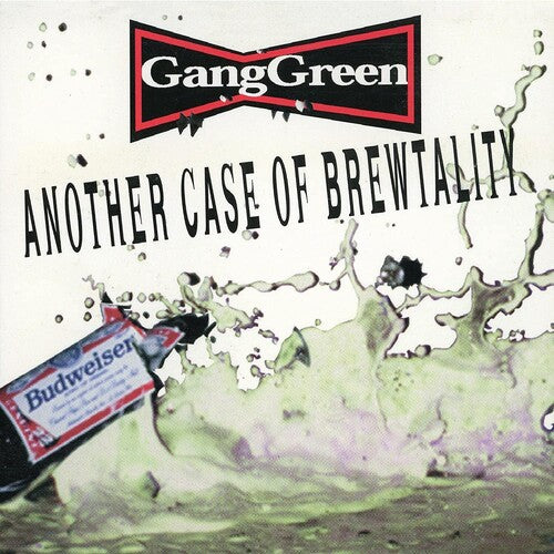 Gang Green - ANOTHER CASE OF BREWTALITY