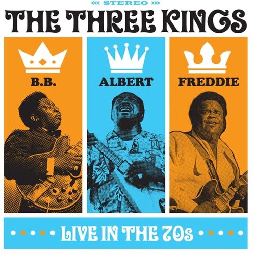 B.B. King / Albert King / Freddie King - Three Kings Live In The 70s