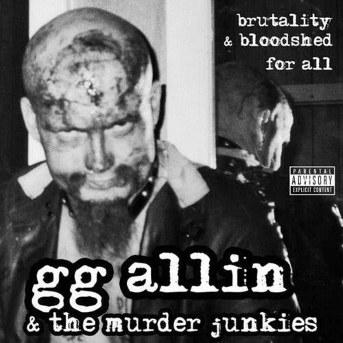 Gg Allin & the Murder Junkies - Brutality And Bloodshed For Al