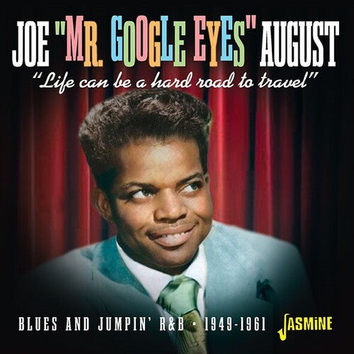 Joe August Mr. Google Eyes - Life Can Be A Hard Road to Travel - Blues And Jumpin R&B - 1949-1961
