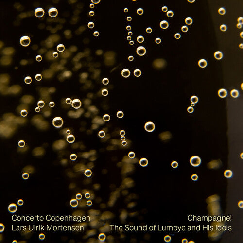 Bellman/ Strauss/ Concerto Copenhagen - Champagne the Original Sound of Lumbye & His Idols