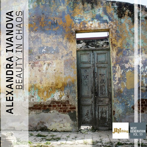 Alexandra Ivanova - Beauty in Chaos Jazz Thing Next Generation Vol. 99