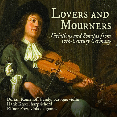 Becker/ Biber/ Pisendel - Lovers & Mourners - Variations & Sonatas from