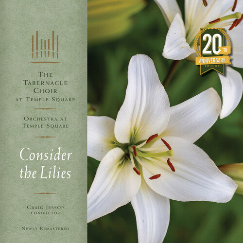 Tabernacle Choir at Temple Square - Consider the Lilies - 20th Anniversary Remastered Edition
