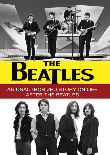 The Beatles - An Unauthorized Story on Life after the Beatles