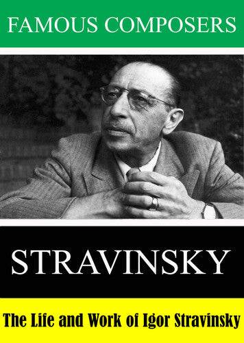 Famous Composers: The Life and Work of Igor Stravinsky
