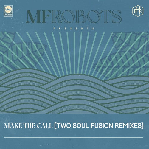 MF Robots - Make The Call - Two Soul Fusion Remixes