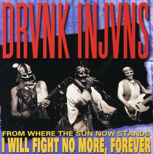 Drunk Injuns - From Where The Sun Now Stands I Will Fight No More Forever