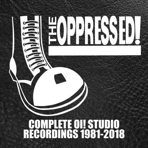 Oppressed - Complete Oi! Studio Recordings 1981-2018