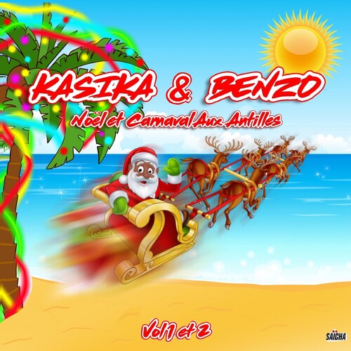 Kasika & Benzo - Noel Et Carnaval Aux Antilles, Vol. 1 Et 2