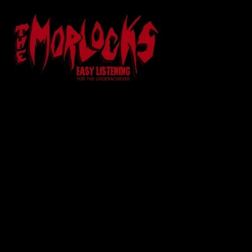 Morlocks - Easy Listening For The Underachiever