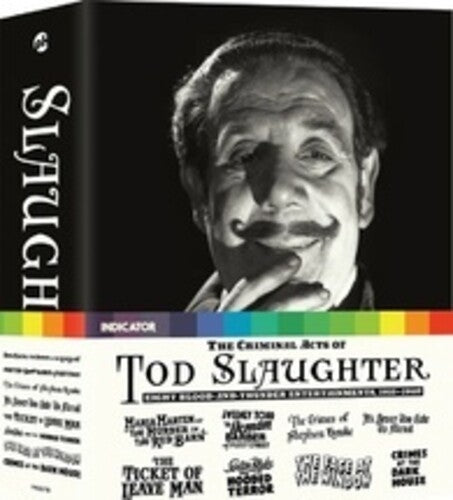 The Criminal Acts of Tod Slaughter: Eight Blood-And-Thunder Entertainments