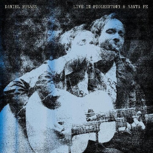 Daniel Rossen - Live In Pioneertown & Santa Fe