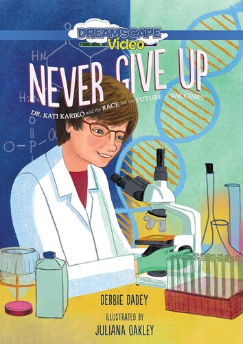 Never Give Up: Dr. Kati Kariko And The Race For The Future Of Vaccines