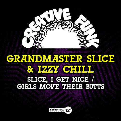 Grandmaster Slice & Izzy Chill - Slice, I Get Nice / Girls Move Their Butts