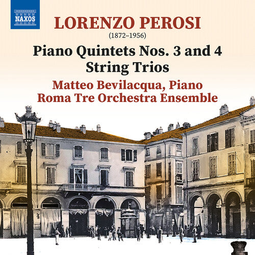 Perosi/ Bevilacqua/ Roma Tre Orchestra Ensemble - Piano Quintets Nos. 3-4 String Trios