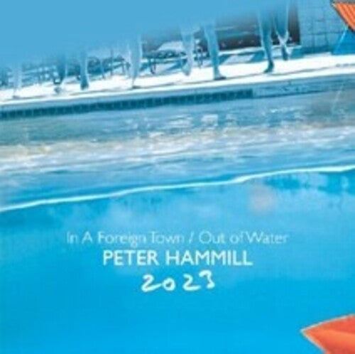 Peter Hammill - In A Foreign Town / Out Of Water 2023