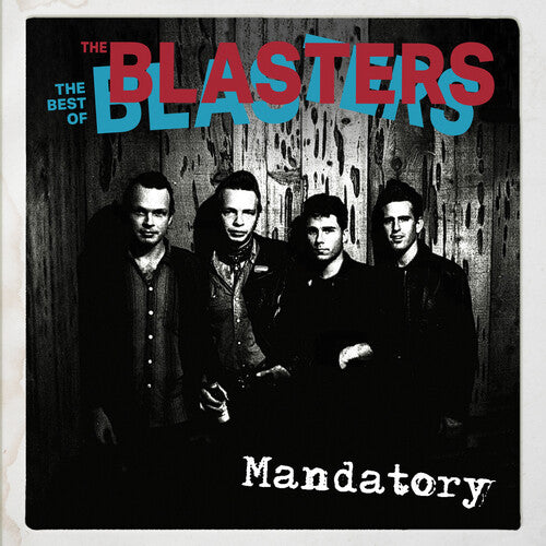 Blasters - Mandatory: The Best Of The Blasters
