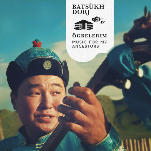 Batsukh Dorj - Ogbelerim (music For My Ancestors)