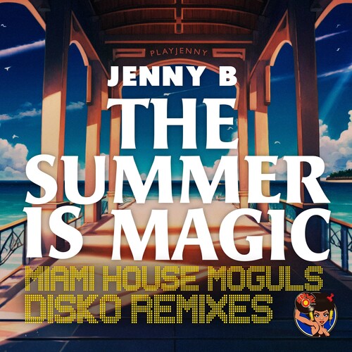 Jenny B - The Summer Is Magic (Miami House Moguls Disko Remixes)