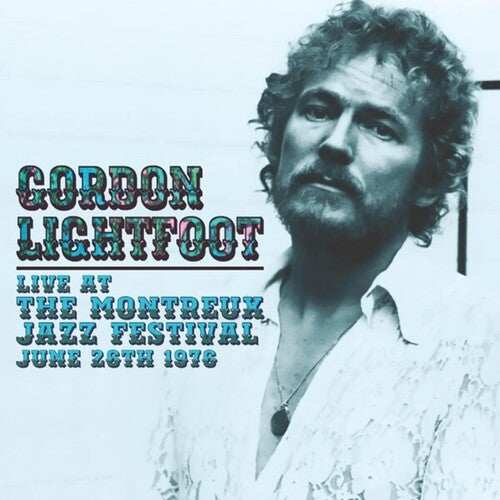 Gordon Lightfoot - Live At The Montreux Jazz Festival June 26Th 1976