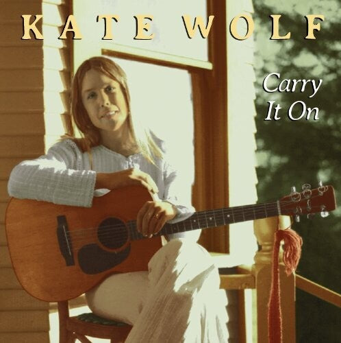 Kate Wolf - Carry It On
