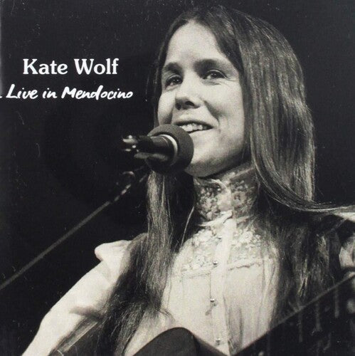 Kate Wolf - Live In Mendocino