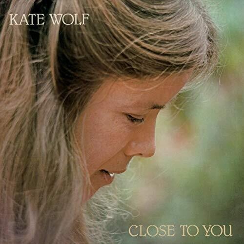 Kate Wolf - Close To You